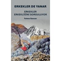 Erkekler De Yanar: Erkekler Erkekliğini Sorguluyor - Fatma Sancar - Myrina Yayınları