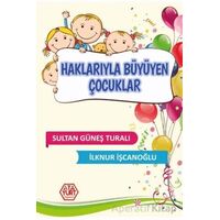 Haklarıyla Büyüyen Çocuklar - Sultan Güneş Turalı - Atayurt Yayınevi