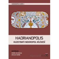 Hadrianopolis Kuzeybatı Nekropol Kilisesi - Ercan Verim - Bilgin Kültür Sanat Yayınları