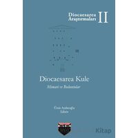 Diocaesarea Kule Mimari ve Buluntuları - Ümit Aydınoğlu - Bilgin Kültür Sanat Yayınları