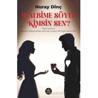 Kalbime Söyle Kimsin Sen? - Nuray Dinç - Elpis Yayınları