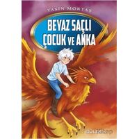 Beyaz Saçlı Çocuk ve Anka - Yasin Mortaş - Gülbey Yayınları