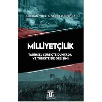 Milliyetçilik Tarihsel Süreçte Dünyada ve Türkiye’de Gelişimi - Gökhan Yüce - Toplumsal Kitap