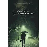 Gözyaşım Yollarda Kaldı-2 - Ömer Faruk Köse - Meneviş Yayınları