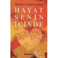Hayat Senin İçinde - Mehmet Yıldırım Özel - Hümanist Kitap Yayıncılık