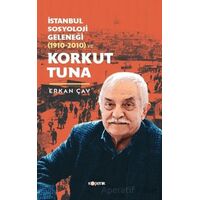 İstanbul Sosyoloji Geleneği (1910-2010) ve Korkut Tuna - Erkan Çav - Kopernik Kitap