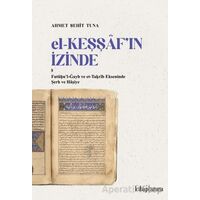 El-Keşşaf’ın İzinde /  Futû?u’l-Gayb ve et-Ta?rîb Ekseninde Şerh ve Hâşiye