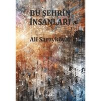 Bu Şehrin İnsanları - Ali Sarayköylü - Liman Yayınevi
