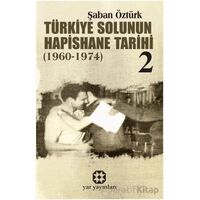 Türkiye Solunun Hapishane Tarihi 2 (1960-1974) - Şaban Öztürk - Yar Yayınları