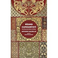 Bizans Cumhuriyeti - Anthony Kaldellis - Pinhan Yayıncılık