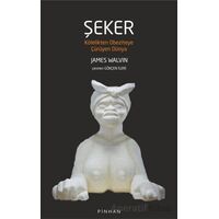 Şeker - James Walvin - Pinhan Yayıncılık