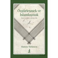 Özgürleşmek ve İslamlaşmak - Hamza Türkmen - Ekin Yayınları