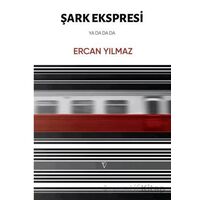 Şark Ekspresi Ya Da Da Da - Ercan Yılmaz - Vacilando Kitap