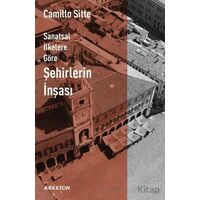 Sanatsal İlkelere Göre Şehirlerin İnşası - Camillo Sitte - Arketon Yayıncılık