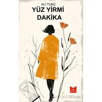 Yüz Yirmi Dakika - Ali Tunç - Serencam Yayınevi