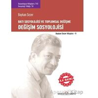 Değişim Sosyolojisi - Batı Sosyolojisi ve Toplumsal Değişme - Baykan Sezer - Doğu Kitabevi