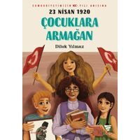 23 Nisan 1920 Çocuklara Armağan - Dilek Yılmaz - Varyant Yayıncılık