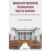 Demokratik Rejimlerde Parlamentonun Gücü ve Denetimi - Murat Coşkun - Armoni Yayıncılık
