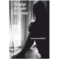 Sevgiyi Arayan Kadınlar - Hatun Şenol Keserli - Liman Yayınevi