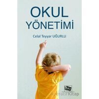 Okul Yönetimi - Celal Teyyar Uğurlu - Anı Yayıncılık
