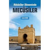 Abbasiler Döneminde Mecusiler - Cahid Kara - Siyer Yayınları