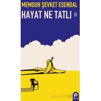 Hayat Ne Tatlı - Memduh Şevket Esendal - Pınar Yayınları