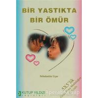 Bir Yastıkta Bir Ömür - Sebahattin Uçar - Kutup Yıldızı Yayınları