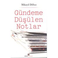 Gündeme Düşülen Notlar - Mikayil Dilbaz -Bizim Kitaplar Yayınevi