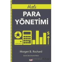 Hızlı Para Yönetimi - Morgen B. Rochard - Say Yayınları