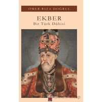 Ekber - Bir Türk Dahisi - Ömer Rıza Doğrul - Elips Kitap