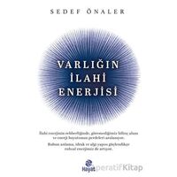 Varlığın İlahi Enerjisi - Sedef Önaler - Hayat Yayınları