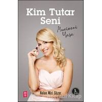Kim Tutar Seni (Bilezik Hediyeli) - Nalan Miri Sözer - Mona Kitap