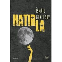 Hatırla - İsmail Güzelsoy - İthaki Yayınları