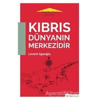 Kıbrıs Dünyanın Merkezidir - Türk Evi Serisi İkinci Kitap - Levent Ağaoğlu - Hiperlink Yayınları