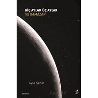 Hiç Aylar Üç Aylar ve Ramazan - Ayşe Şener - Okur Kitaplığı