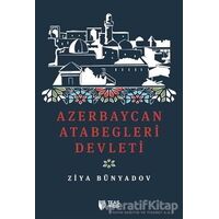 Azerbaycan Atabegleri Devleti - Ziya Bünyadov - Teas Press - Misyon Kitapları