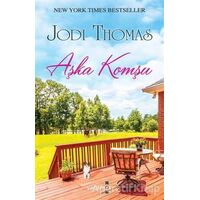Aşka Komşu - Jodi Thomas - Yakamoz Yayınevi