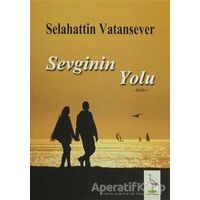 Sevginin Yolu - Selahattin Vatansever - Turna Yayınları