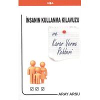 İnsanın Kullanma Kılavuzu ve Karar Verme Rehberi - Aray Arsu - Goa Basım Yayın