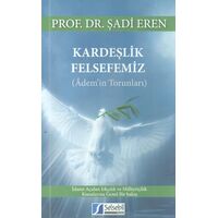 Kardeşlik Felsefemiz (Ademin Torunları) - Şadi Eren - Selsebil Yayınları