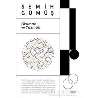 Okumak ve Yazmak - Semih Gümüş - Notos Kitap