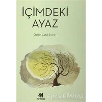 İçimdeki Ayaz - Özlem Çatal Eserer - 44 Yayınları