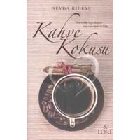 Kahve Kokusu - Sevda Kıdeyş - Lore Kitap