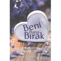 Beni Bana Bırak - Beyza Eren - Lore Kitap
