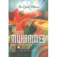 İki Cihan Sultanı Hazreti Muhammed - Nilüfer Kahya