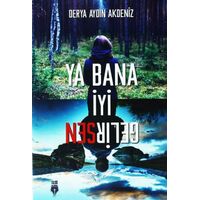Ya Bana İyi Gelirsen - Derya Aydın Akdeni?z - Cumhur Kitap