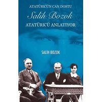 Atatürk’ün Can Dostu Salih Bozok Atatürk’ü Anlatıyor - Salih Bozok - Pozitif Yayınları