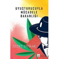 Uyuşturucuyla Mücadele Bakanlığı - İzzet Durak - Lukka Kitap