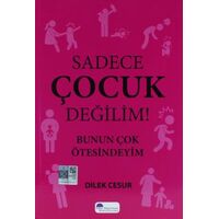 Sadece Çocuk Değilim Bunun Ötesindeyim - Dilek Cesur - Mor Şemsiye Yayınları