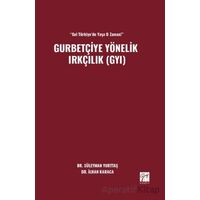 “Gel Türkiye’de Yaşa O Zaman!” Gurbetçiye Yönelik Irkçılık (GYI) - Süleyman Yurttaş - Gazi Kitabevi